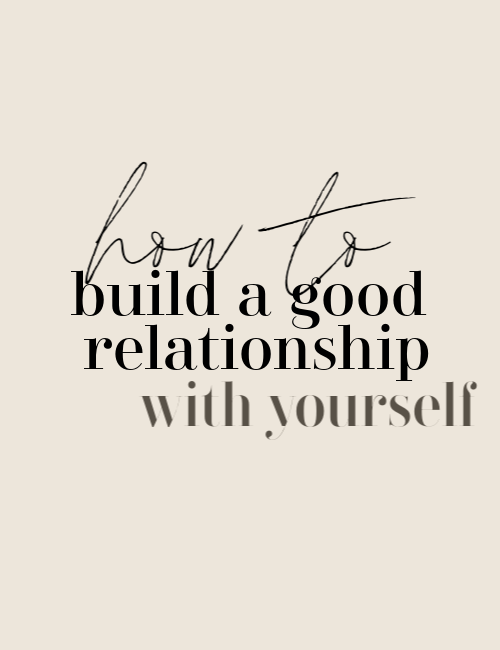 How To Build A Good Relationship With Yourself